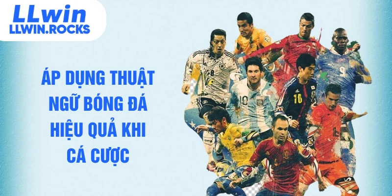 Thuật Ngữ Bóng Đá – Cẩm Nang Soi Kèo Chuẩn Xác Tại LLWIN - xo79