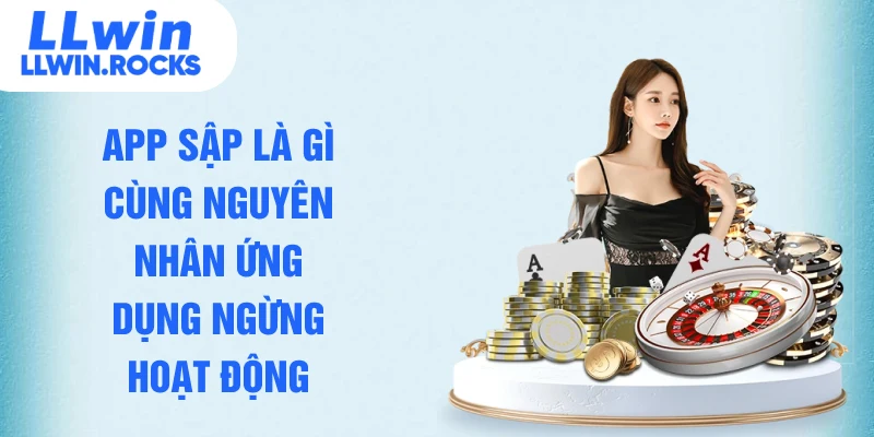 App Sập Là Gì? Vì Sao Ứng Dụng Hay Bị Gián Đoạn Đột Ngột - xo79