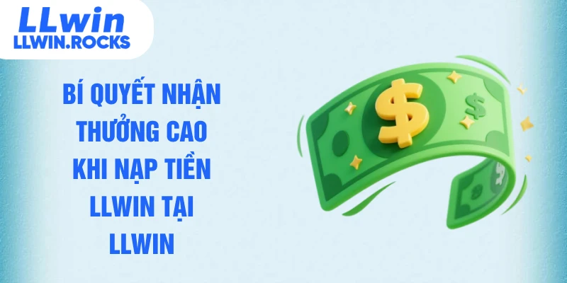 Nạp Tiền LLWIN - Thành Công Ngay Lần Đầu Hội Viên Thực Hiện - xo79