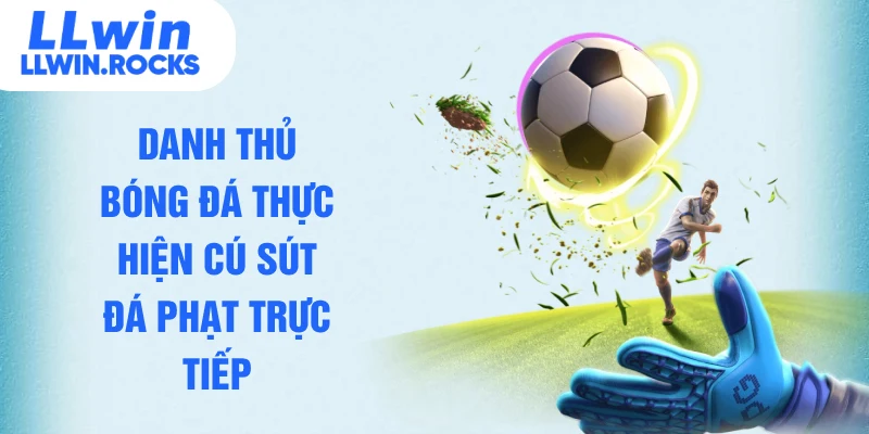 Đá Phạt Trực Tiếp - Cách Cầu Thủ Tạo Khoảnh Khắc Bùng Nổ - xo79