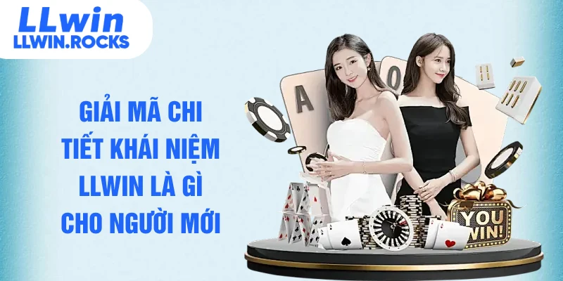 LLWIN Là Gì? Đánh Giá Chi Tiết Sân Chơi Xanh Chín Nhất Năm - xo79