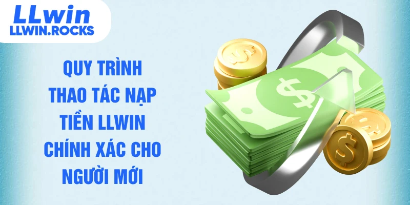 Nạp Tiền LLWIN - Thành Công Ngay Lần Đầu Hội Viên Thực Hiện - xo79