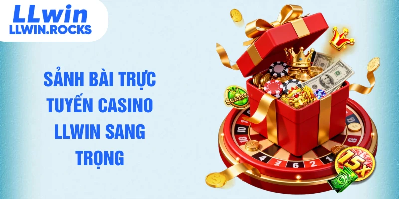 Casino LLWIN – Đánh Bài Trực Tuyến Uy Tín Nhất Thị Trường Việt - xo79