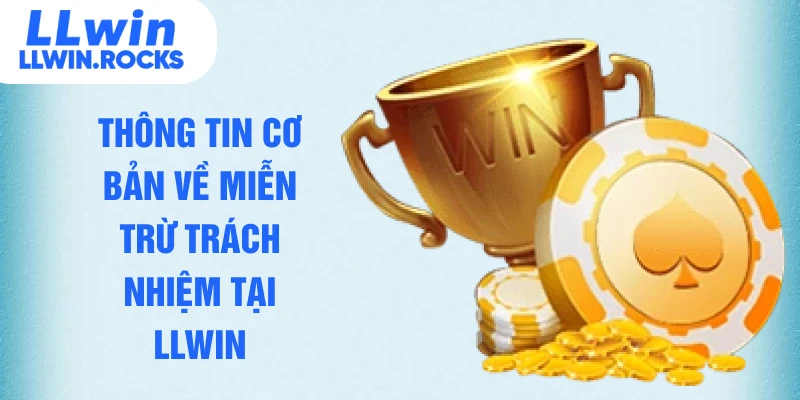 Miễn Trừ Trách Nhiệm LLWIN - Cẩm Nang Cá Cược Minh Bạch Nhất - xo79