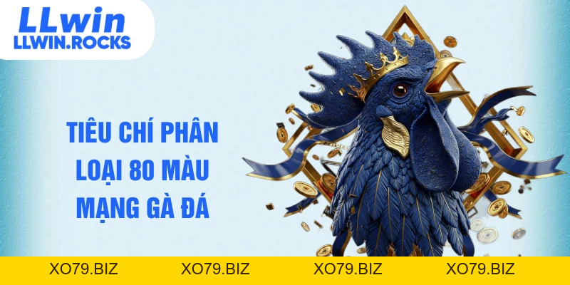 80 Màu Mạng Gà Đá - Bí Quyết Nhận Diện Chiến Kê Bất Bại - xo79